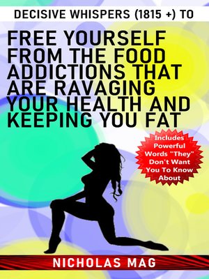 cover image of Decisive Whispers (1815 +) to Free Yourself From the Food Addictions That Are Ravaging Your Health and Keeping You Fat